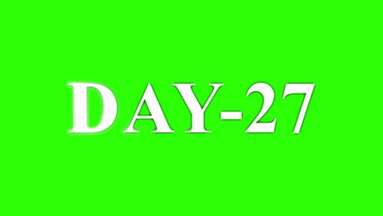 White Text DAY-27 on Green Screen Background day 27 twenty seven