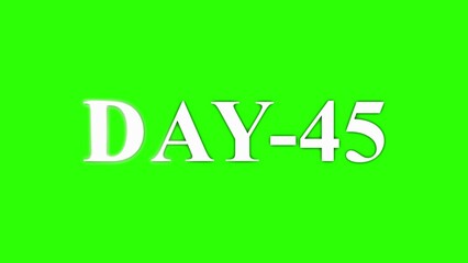 White Text DAY 45 Glowing on a Bright Green Screen Background day 45 forty five