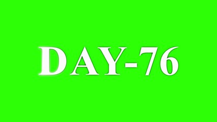 White Text DAY-76 With Glow Effect On Green Screen Background seventy-six number