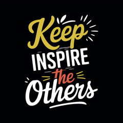 Fototapeta premium Inspirational typography keep inspire the others