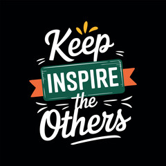 Inspirational typography keep inspire the others with bold colorful text.