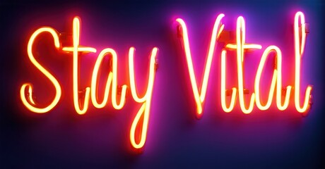 Obraz premium Bright neon sign displays Stay Vital. Pink, orange hues illuminate dark background. Script font creates modern aesthetic. Positive message.