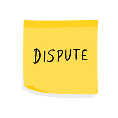 Dispute notice. Yellow sticky note message. Paper sign.