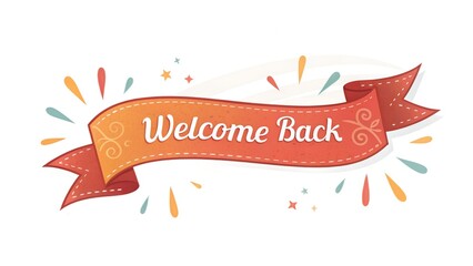 Fototapeta premium Welcome back text on a festive ribbon banner with colorful confetti isolated on white background