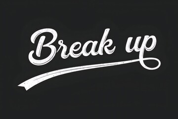 Stylish script typography "break up" text effect for relationship endings and emotional expressions