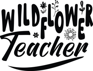 Wildflower Teacher T-shirt Svg Design