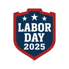 Patriotic Labor Day 2025 Graphic with Stars and Shield Emphasizing American Values and Celebration of Workers