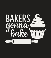  Bakers Gonna Bake – Cute Baking Quote with Cupcake & Rolling Pin | Baker Gift, Kitchen Decor

