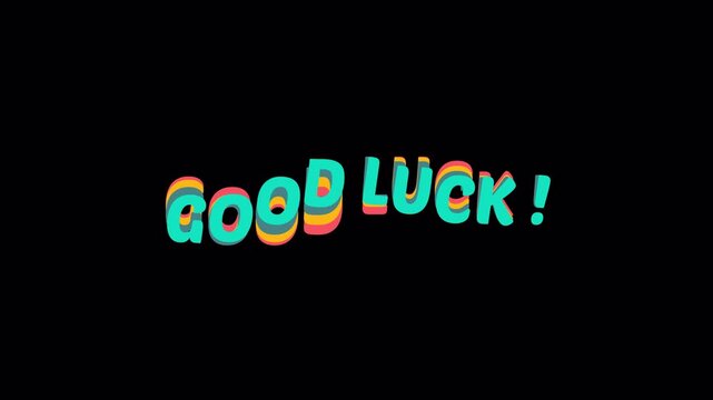 Animated Good Luck text with colorful 3D effect waving up and down. This motion graphic video has a transparent background, alpha channel, and is encoded in ProRes 4444 for high quality.