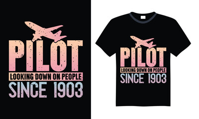 Pilot looking down on people since 1903 -Pilot T shirt Design, Modern calligraphy vector illustration, Cutting and Silhouette, for prints on bags, cups, card.