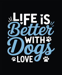 Life Is Better With Dogs Love Pet Quote Design