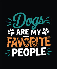 Dogs Are My Favorite People Pet Lover Typography