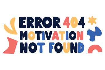 Error 404 Motivation Not Found Text Graphic with Abstract Shapes illustration typography