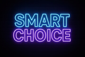 Smart Choice Neon Sign: Bold, vibrant, and impossible to ignore, this neon sign delivers a powerful message on a sleek black backdrop, illuminating the concept of astute decision-making.