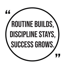 Routine builds, discipline stays, success grows, inspirational quotes, motivational quotes typography positive quote lettering illustration design