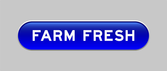 Fototapeta premium Blue color capsule shape button with word farm fresh on gray background