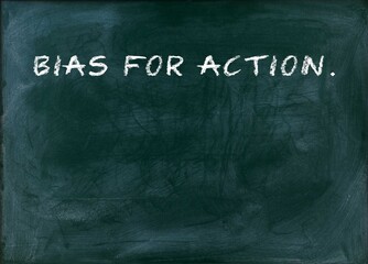 Bias for action Motion creates opportunity.