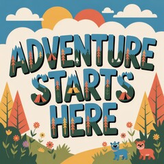 Adventure starts here with a whimsical outdoor scene and inspiring text