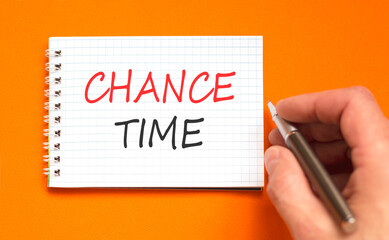 Chance time symbol. Concept word Chance time on beautiful white note. Businessman's hand with pen....