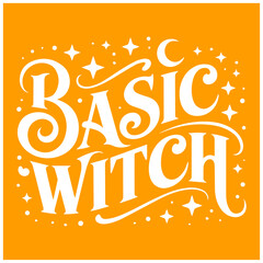 Trendy Halloween-Inspired Typography Poster with Fun Quote 'Basic Witch' in Orange Decorative Letters with Stars