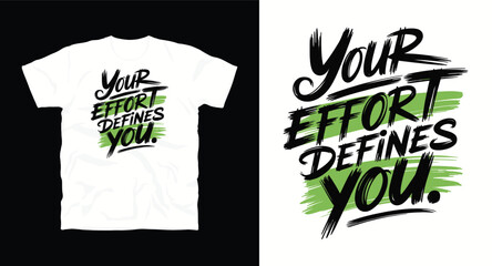Your effort defines you – motivational typography t-shirt design inspiring hustle mindset, confidence, and determination, perfect for fitness lovers and daily motivation apparel