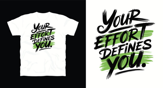 Your effort defines you – motivational typography t-shirt design inspiring hustle mindset, confidence, and determination, perfect for fitness lovers and daily motivation apparel - Powered by Adobe