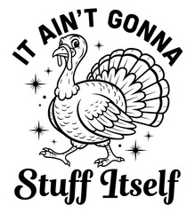 Funny Thanksgiving Turkey Quote, Turkey SVG, Thanksgiving SVG, Funny SVG, Holiday SVG