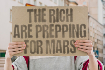 "The rich are prepping for Mars" highlights inequality and billionaire escape fantasies amid social abandonment. FUTURE. SPACE. COLONIZATION. SURVIVAL. WEALTH. TECHNOLOGY. CRISIS.