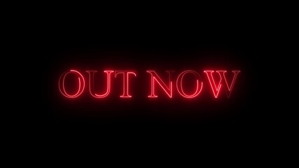 Glowing red neon text out now on black background