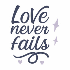 Bold, elegant typography spelling out "Love Never Fails," radiating warmth and timeless devotion, perfect for inspiring hope, romance, and heartfelt messages.

