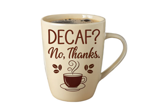 Decaf? No, Thanks. PNG – Sarcastic Coffee Quote Typography, Sublimation Clipart, Transparent Background, T-shirt & Mug Design