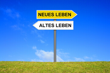 Schild zeigt Neues Leben und Altes Leben