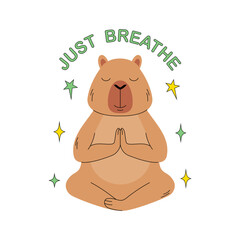 Cute  capybara meditating in a lotus position with  Just Breathe text and stars.