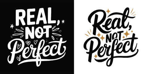 Fototapeta premium Inspirational quote Real Not Perfect hand drawn typography with decorative elements for motivational poster, branding, and t shirt design