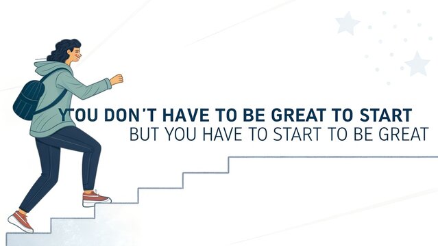 Person Climbing Stairs with Motivational Quote to Start Being Great.