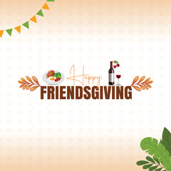 Happy Friendsgiving Celebration Vector Design