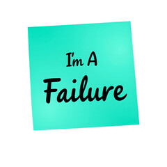 A teal sticky note with Im A Failure in elegant script font isolated on white Perfect for concepts of self doubt and affirmation, isolated