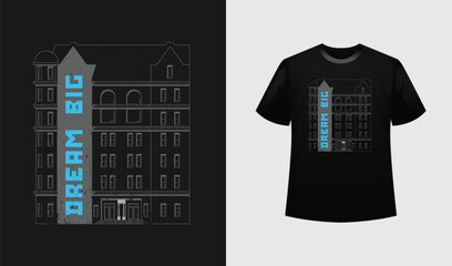 Dream Big T-Shirt Design - Motivational Quote  with bold text, outline building Typography for poster, sticker, shirt etc.