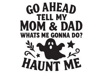 GO ahmed tell my mom & dad whats gonna do haunt me