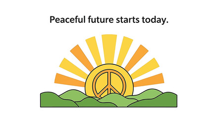 A sunrise with a peace symbol at its center, over rolling green hills, with the text "Peaceful future starts today.".