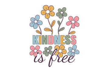 Kindness is Free A vibrant graphic featuring the heartwarming message Kindness is free, adorned with colorful flowers, radiating positivity and evoking feelings of warmth and compassion.