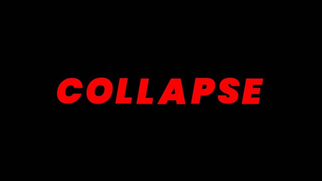 Animated bold red text "COLLAPSE" appears on a black background, representing failure, breakdown, or destruction in a dramatic and impactful way.
