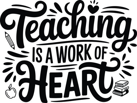 Teaching is a Work of Heart inspirational quote | Teachers Day vector design