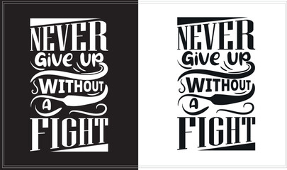 never give up without a fight, Inspirational Typography Apparel Design, Inspirational Quote Typography T-Shirt.