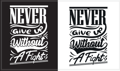 never give up without a fight, Inspirational Typography Apparel Design, Inspirational Quote Typography T-Shirt.