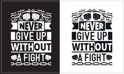 never give up without a fight, Inspirational Typography Apparel Design, Inspirational Quote Typography T-Shirt.