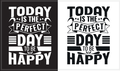 Today is the perfect day, Inspirational Typography Streetwear Design, Motivational Typography T-Shirt Design.