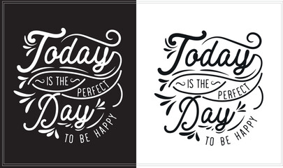 Today is the perfect day, Inspirational Typography Streetwear Design, Motivational Typography T-Shirt Design.