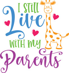 I Still Live With My Parents - Giraffe Themed
