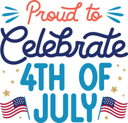Proud to Celebrate 4th of July